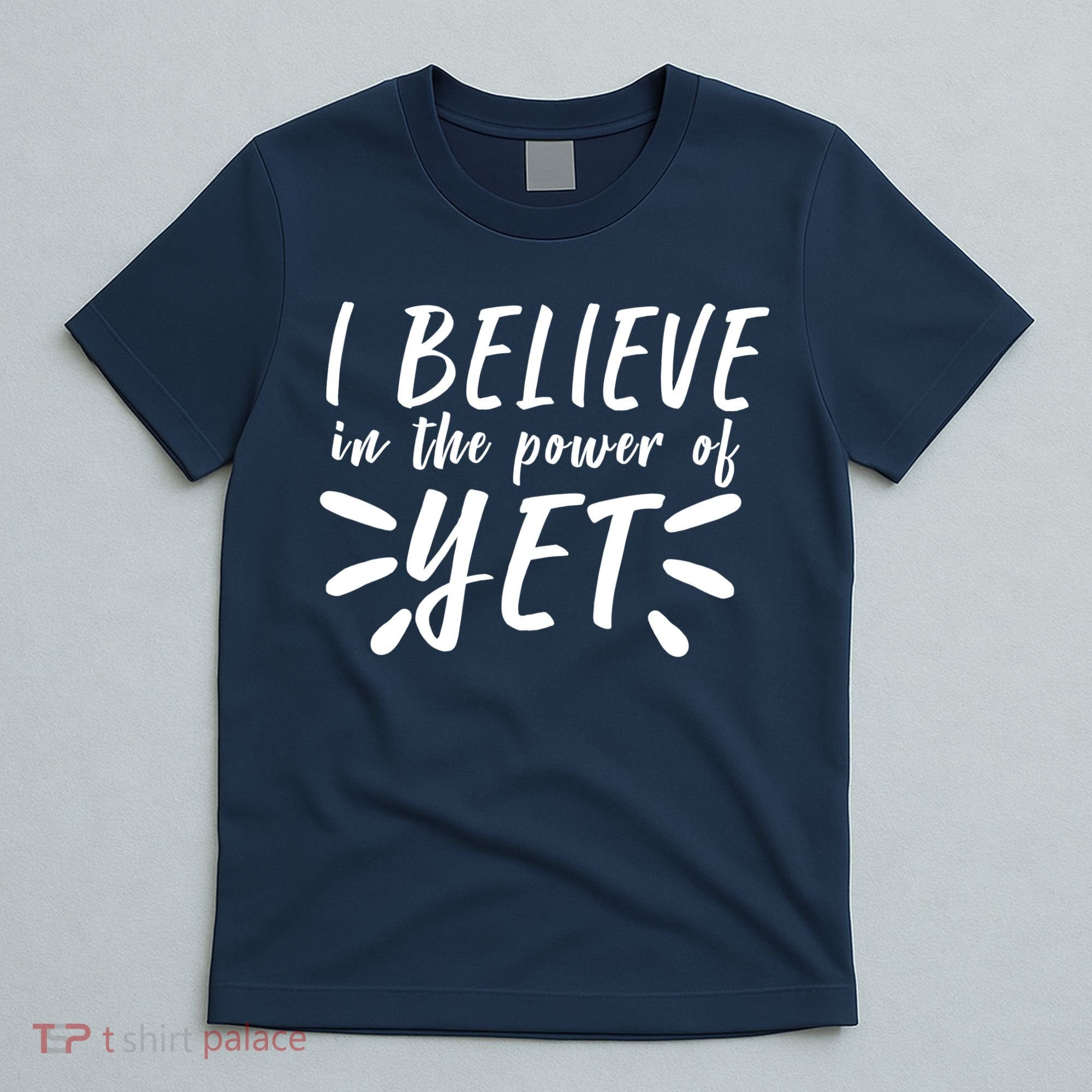 Believe In The Power Of Yet Growth Mindset T-Shirt