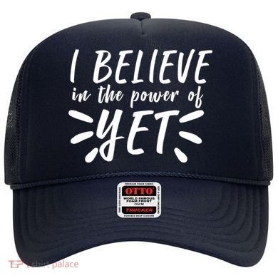 Believe In The Power Of Yet Growth Mindset Hat