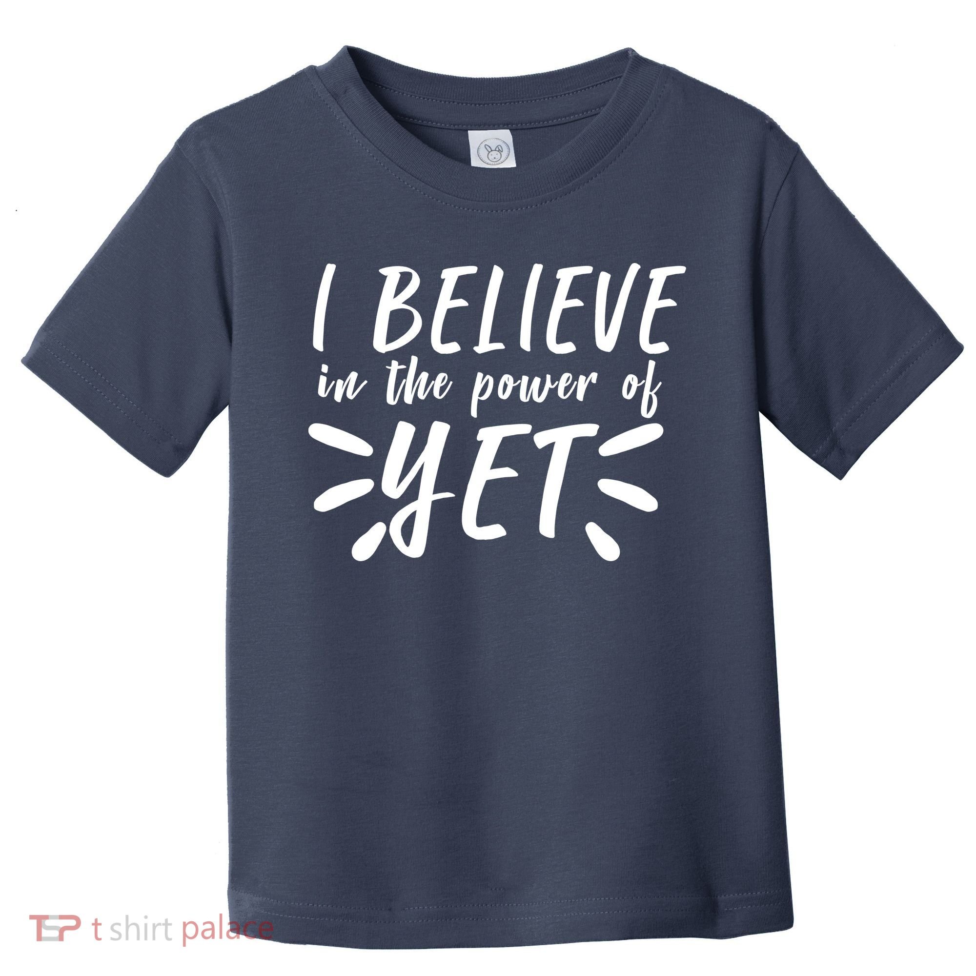 Believe In The Power Of Yet Growth Mindset Toddler T-Shirt