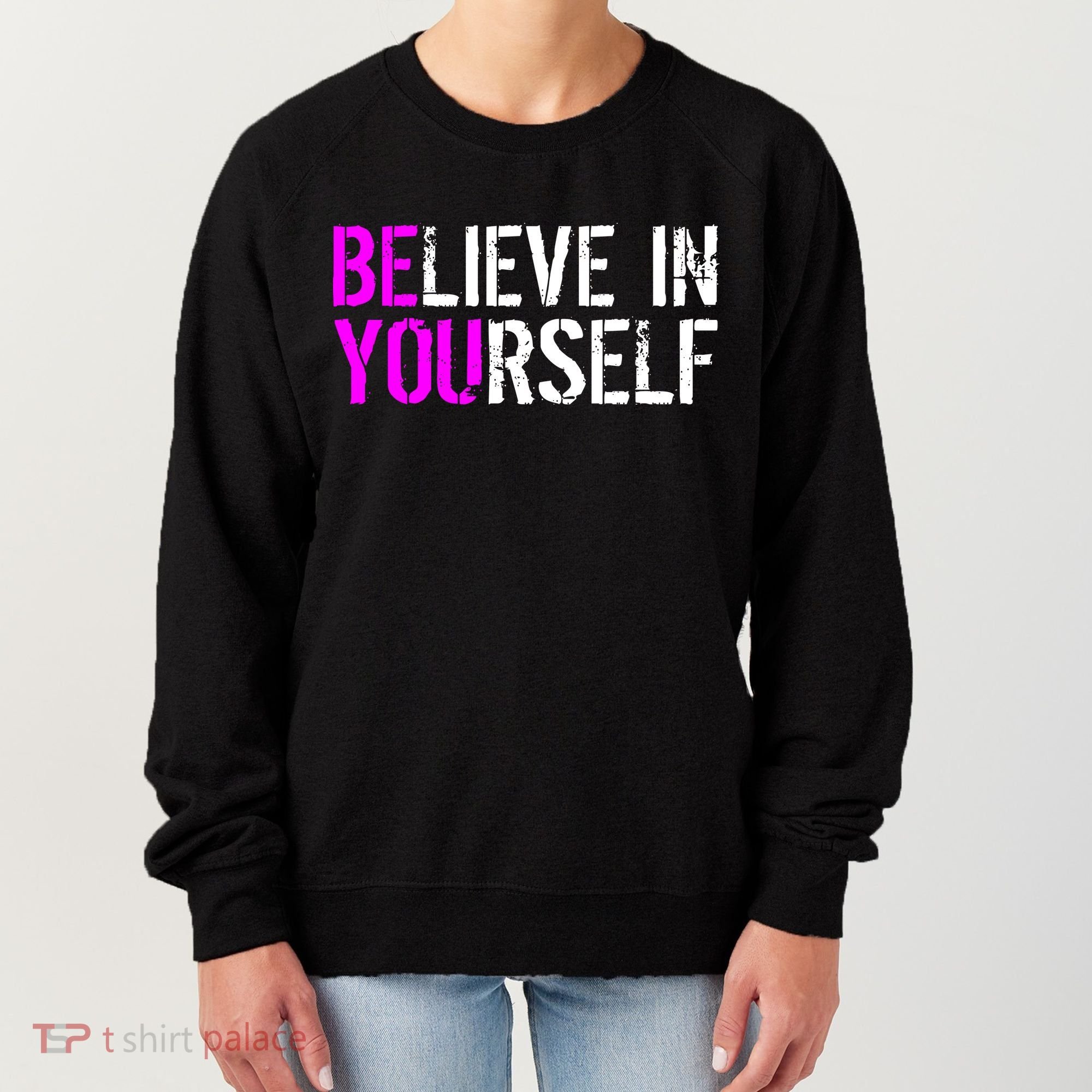 Believe in Yourself Be You Women's Sweatshirt