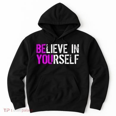 Believe in Yourself Be You Hoodie