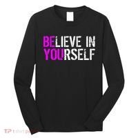 Believe in Yourself Be You Long Sleeve Shirt thumb 0