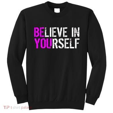 Believe in Yourself Be You Sweatshirt