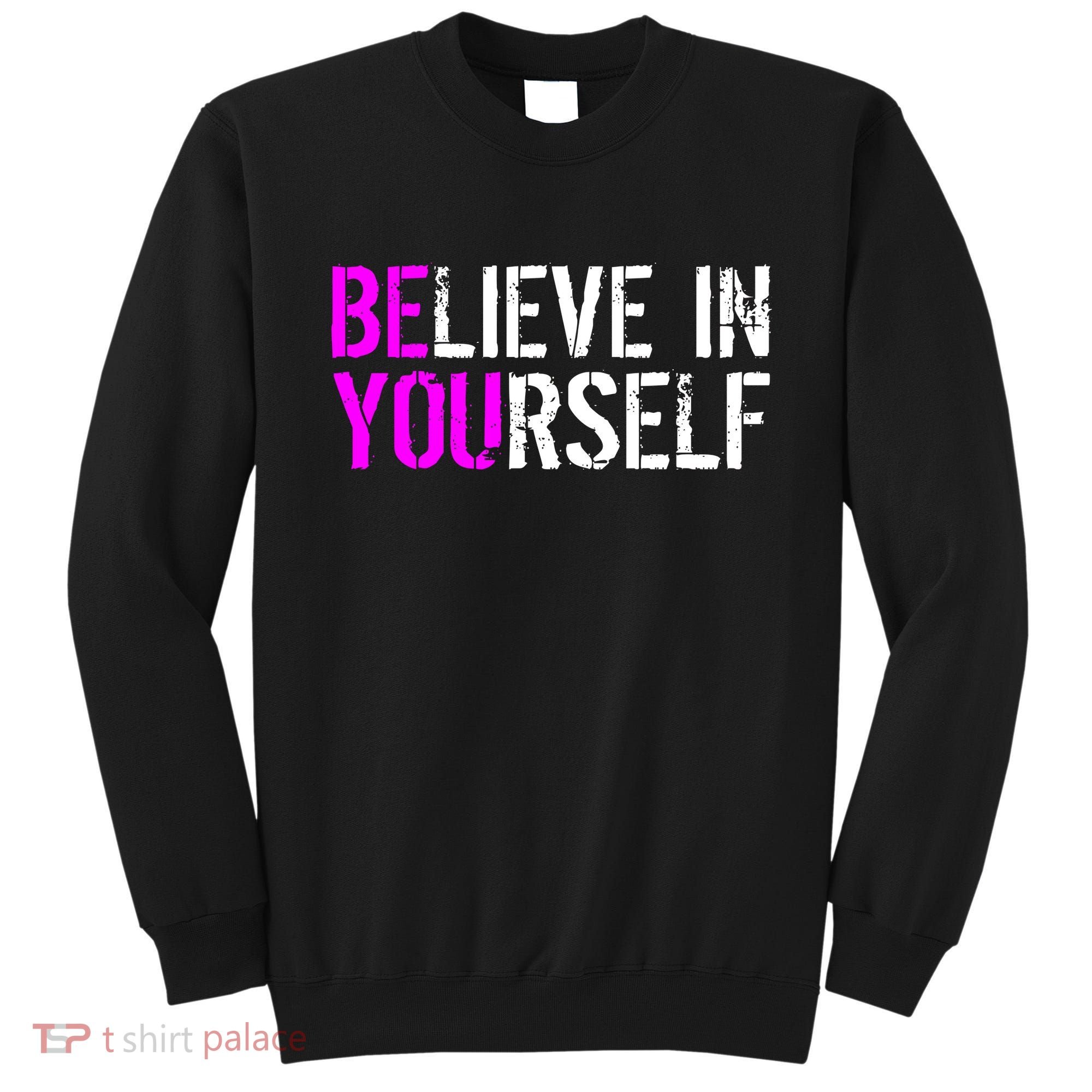 Believe in Yourself Be You Sweatshirt