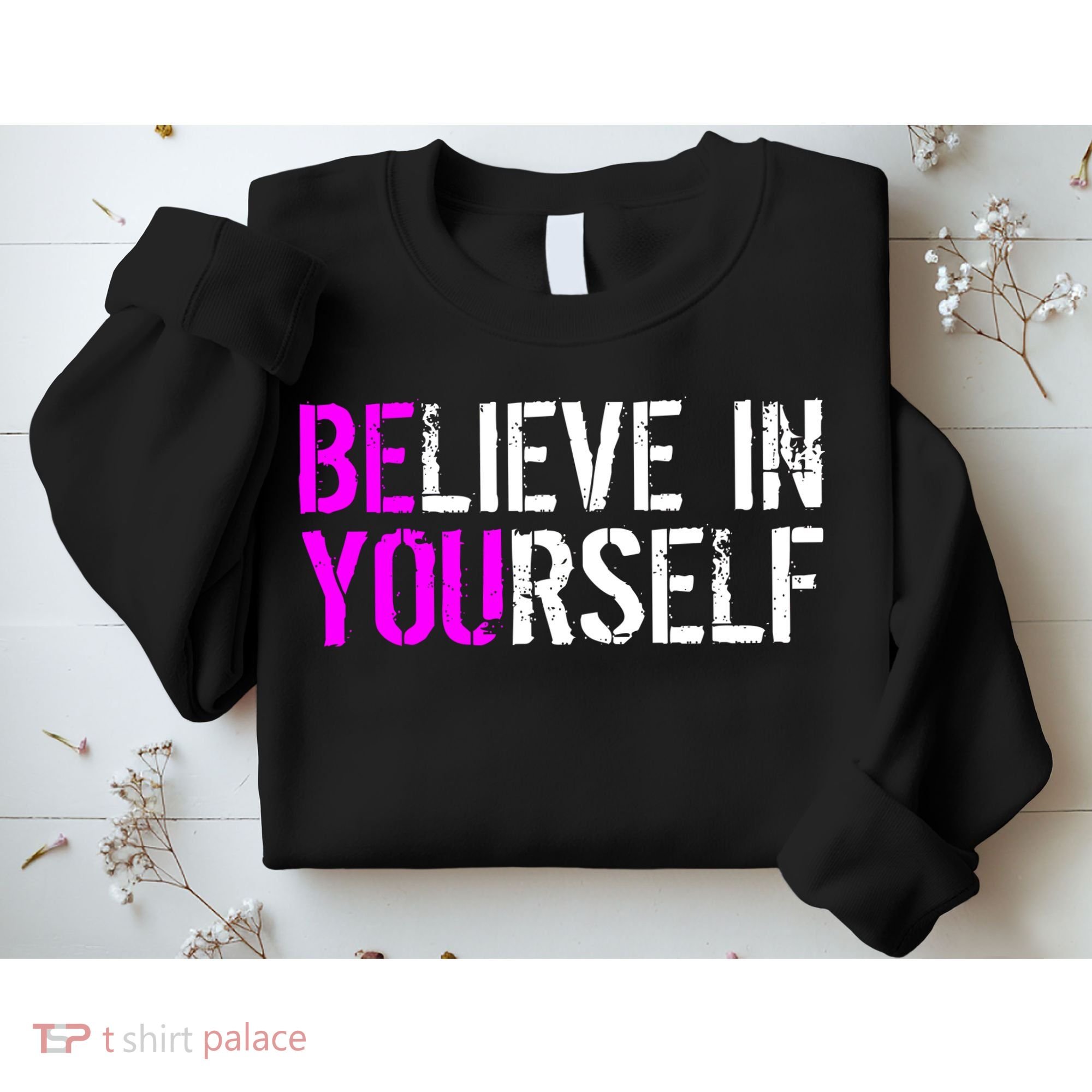 Believe in Yourself Be You Sweatshirt