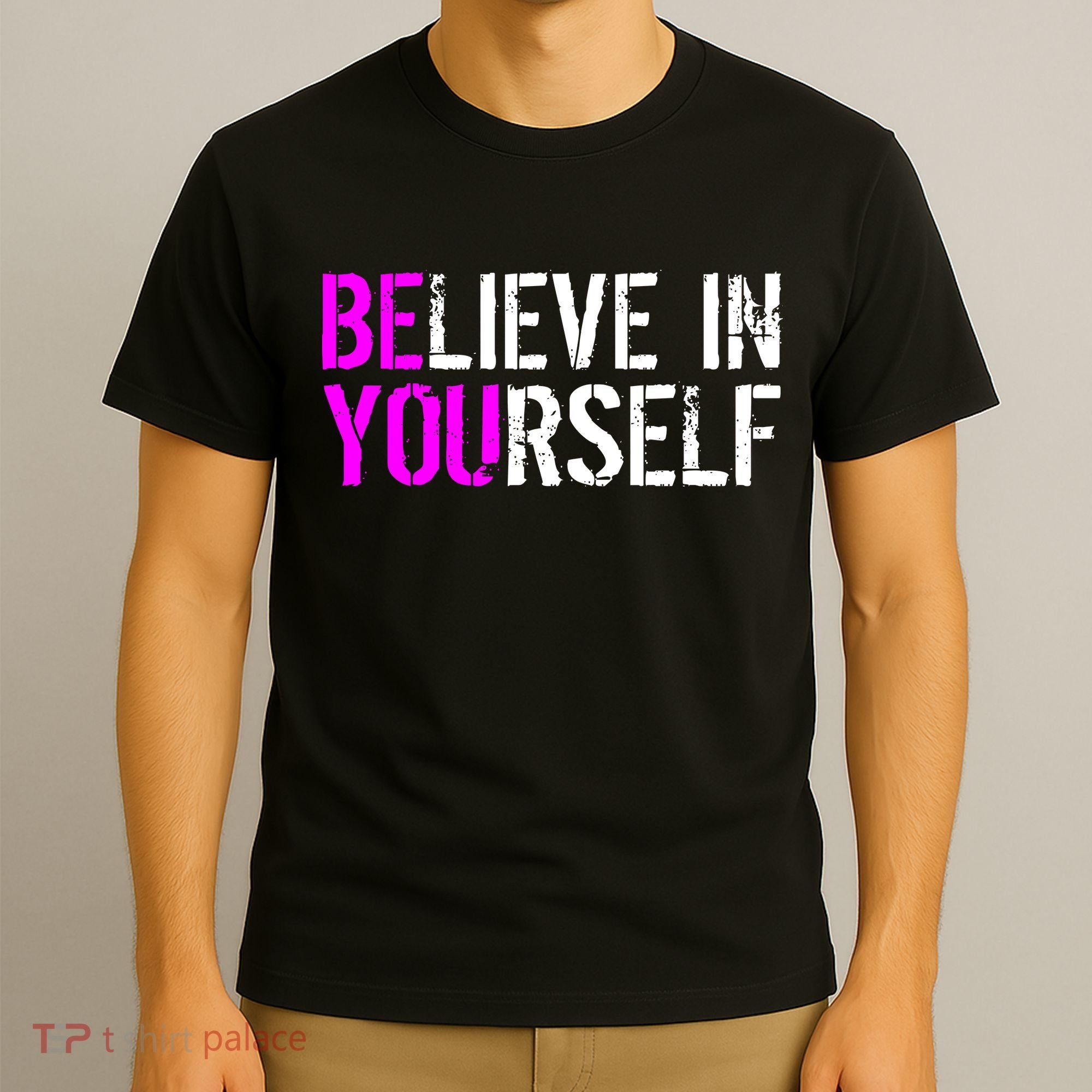 Believe in Yourself Be You T-Shirt