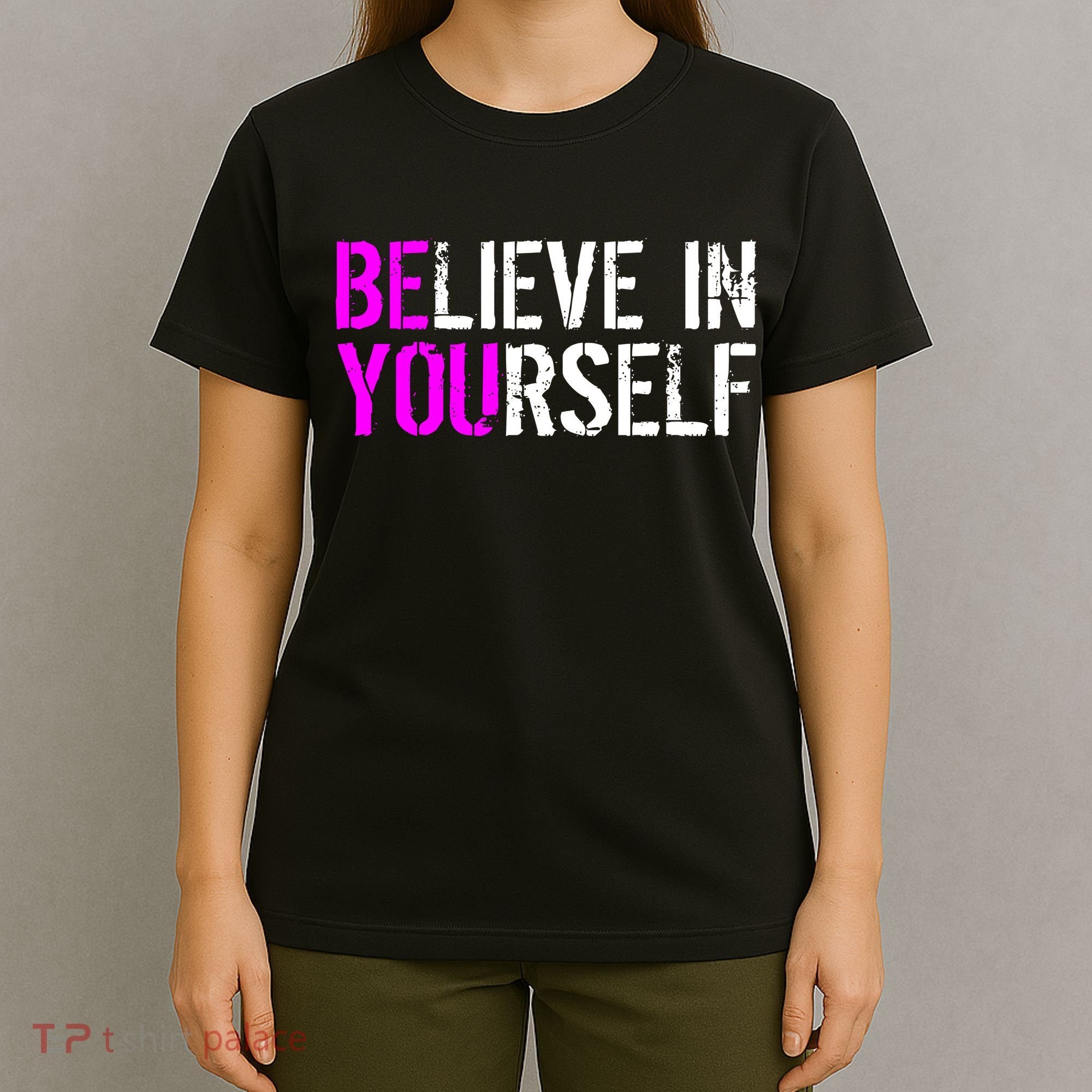 Believe in Yourself Be You T-Shirt