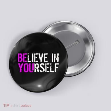 Believe in Yourself Be You Button