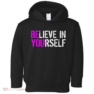 Believe in Yourself Be You Toddler Hoodie