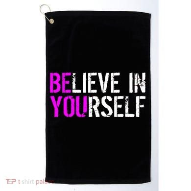 Believe in Yourself Be You Golf Towel