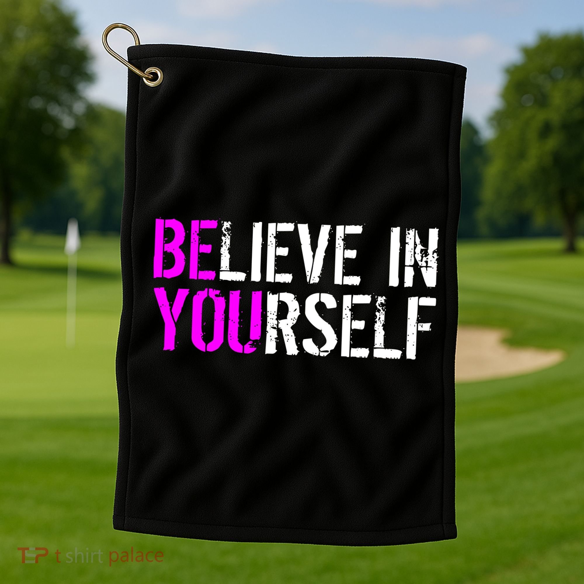 Believe in Yourself Be You Golf Towel