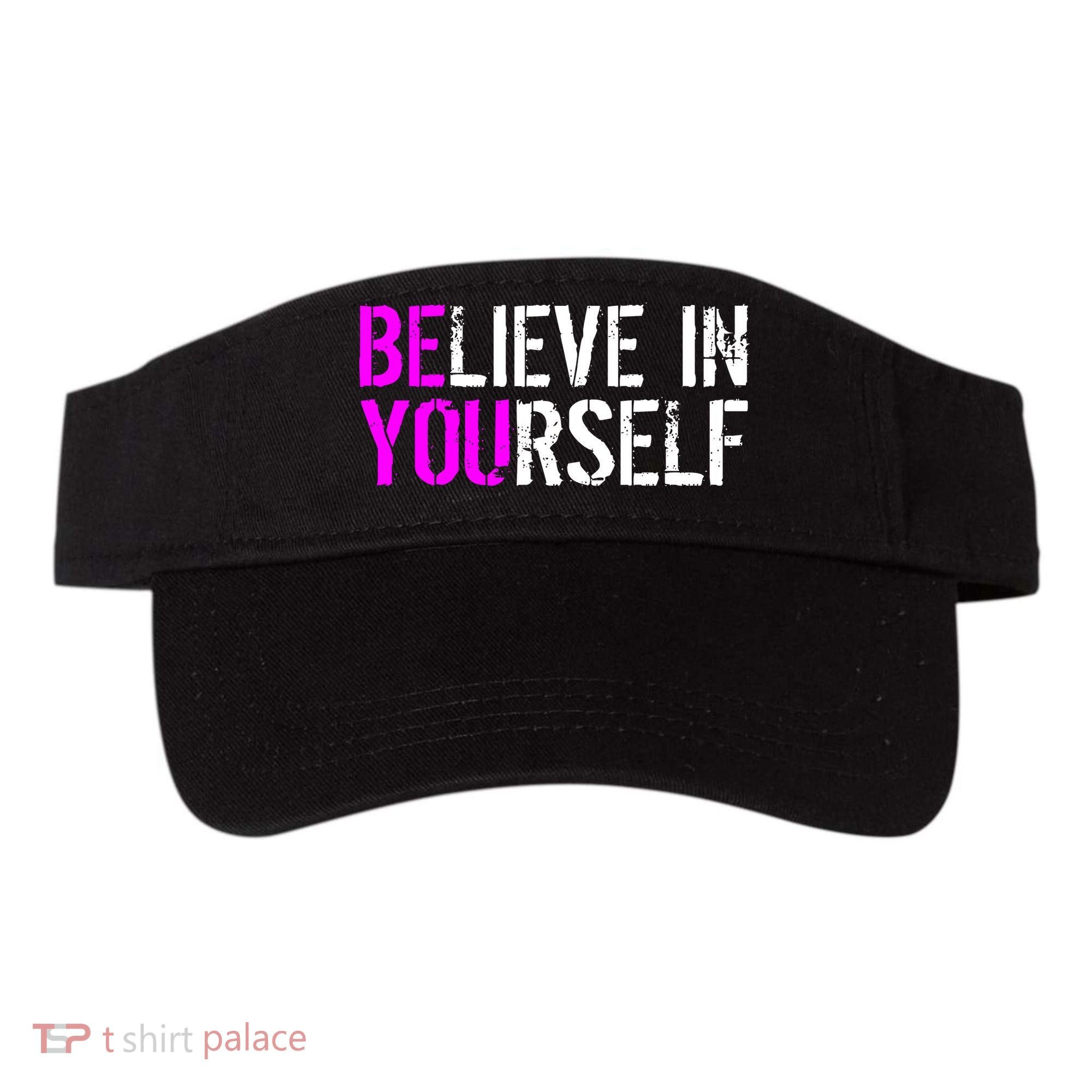 Believe in Yourself Be You Visor