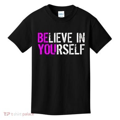 Believe in Yourself Be You Kids T-Shirt