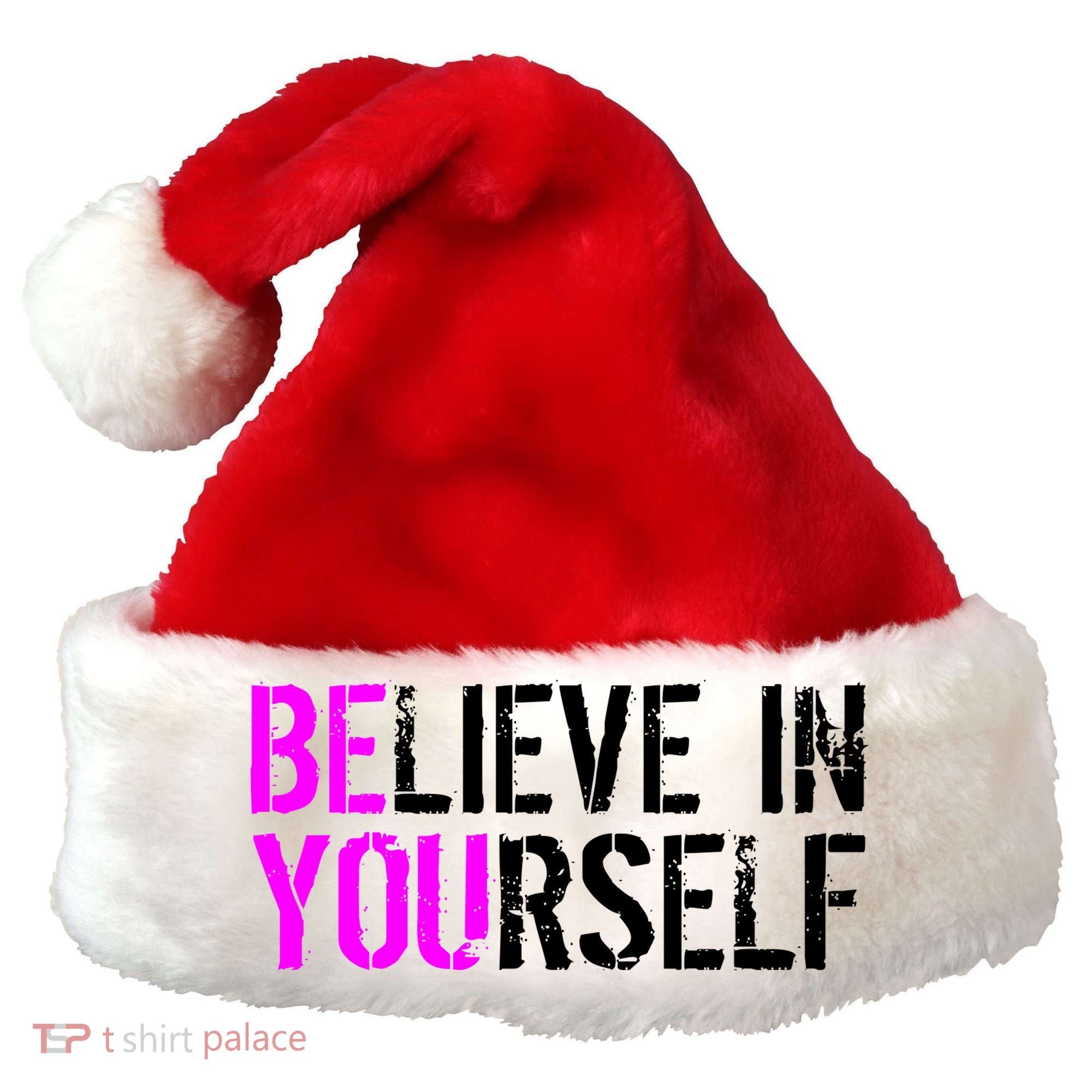 Believe in Yourself Be You Santa Hat