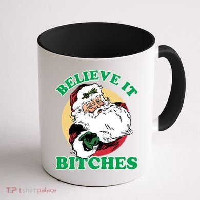 Believe It Bitches - Santa Funny Christmas Coffee Mug back