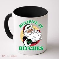Believe It Bitches - Santa Funny Christmas Coffee Mug thumb 0