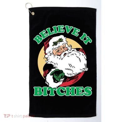 Believe It Bitches - Santa Funny Christmas Golf Towel