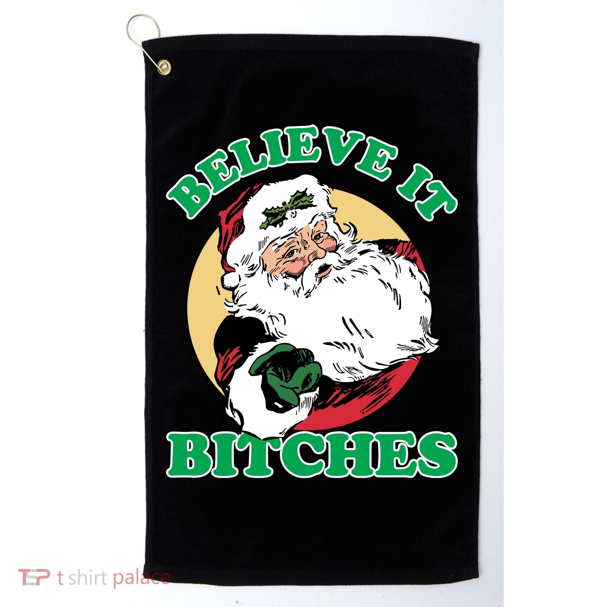 Believe It Bitches - Santa Funny Christmas Golf Towel