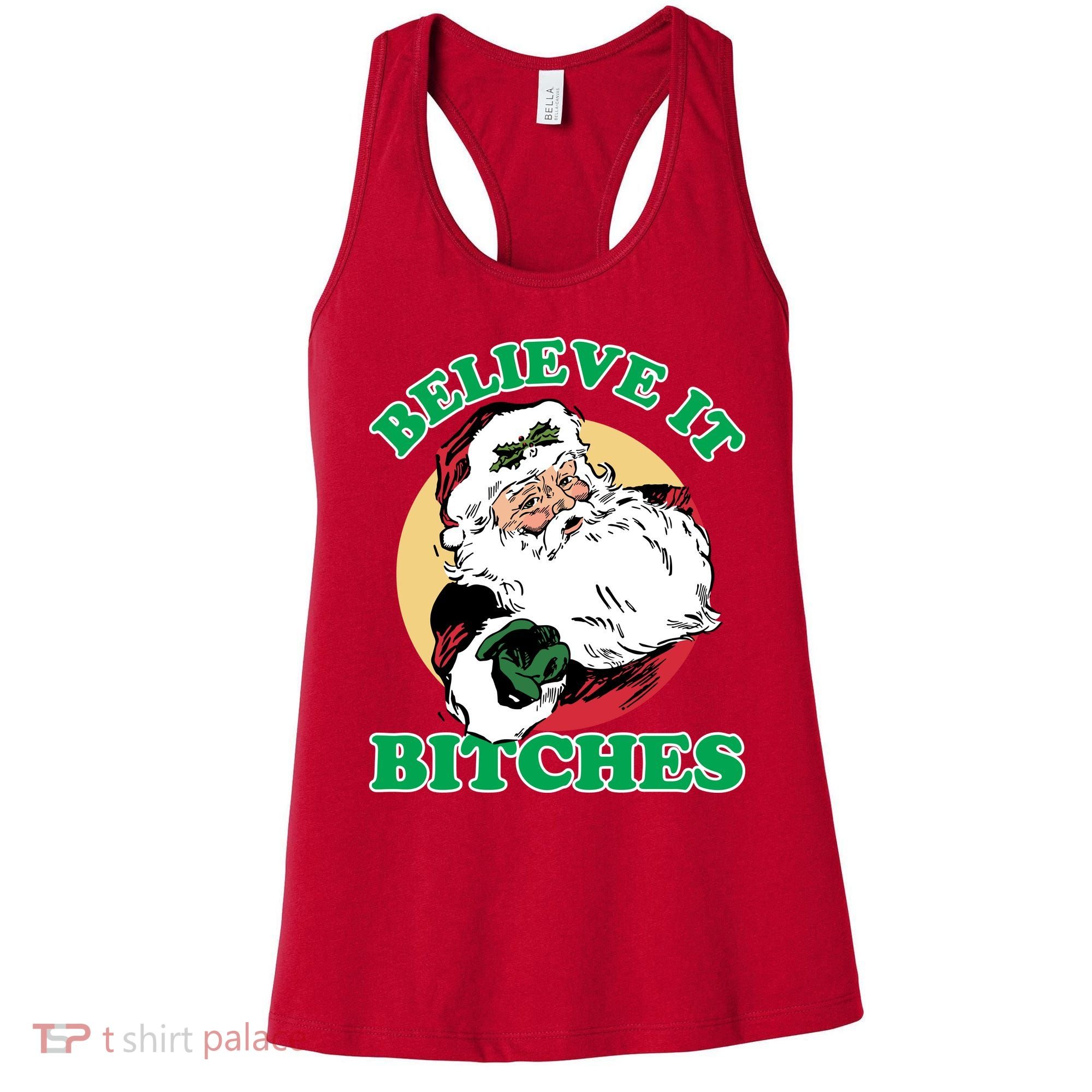 Believe It Bitches - Santa Funny Christmas Women's Tank Top