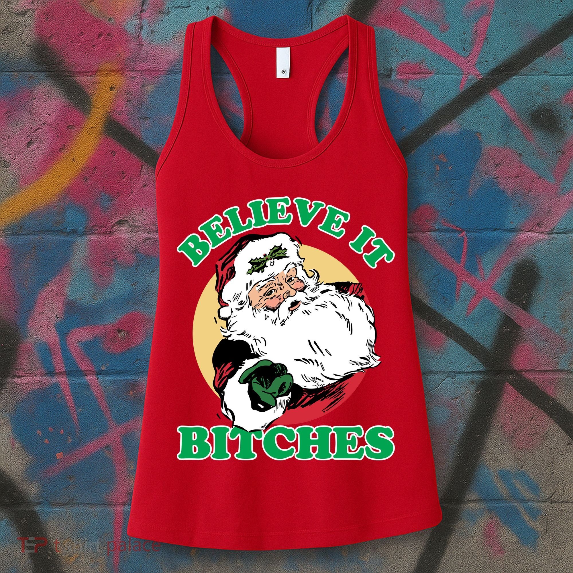 Believe It Bitches - Santa Funny Christmas Women's Tank Top
