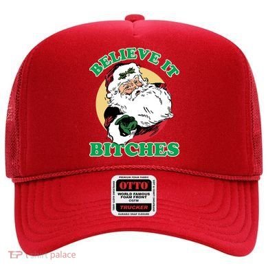 Believe It Bitches - Santa Funny Christmas Hat