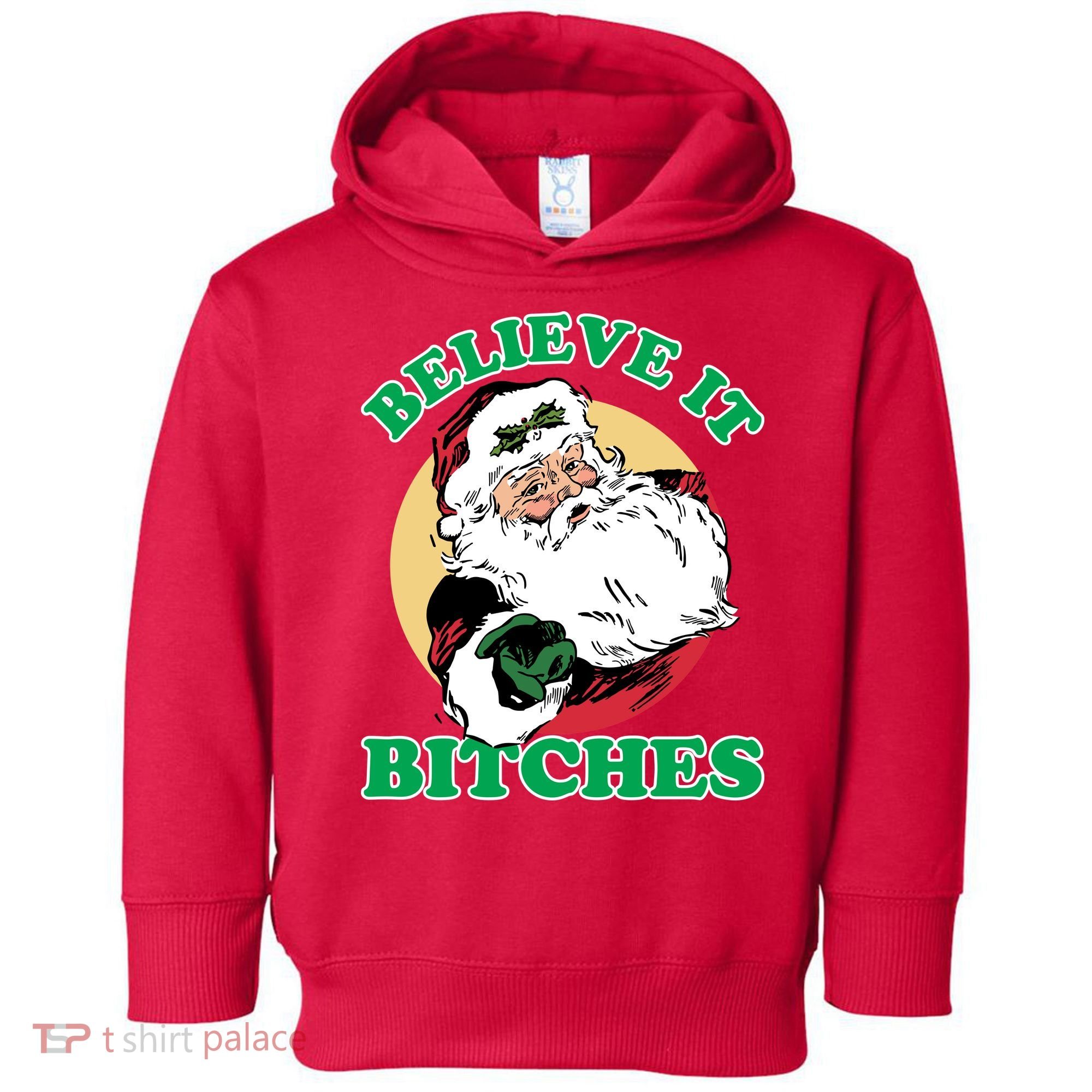 Believe It Bitches - Santa Funny Christmas Toddler Hoodie