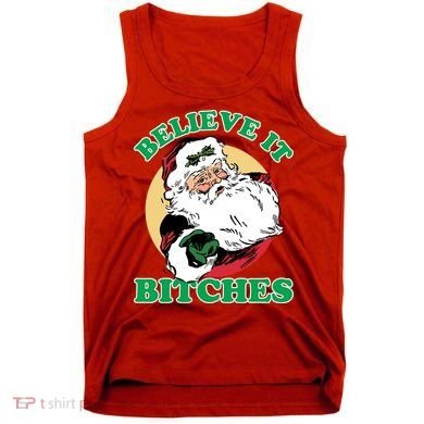 Believe It Bitches - Santa Funny Christmas Tank Top