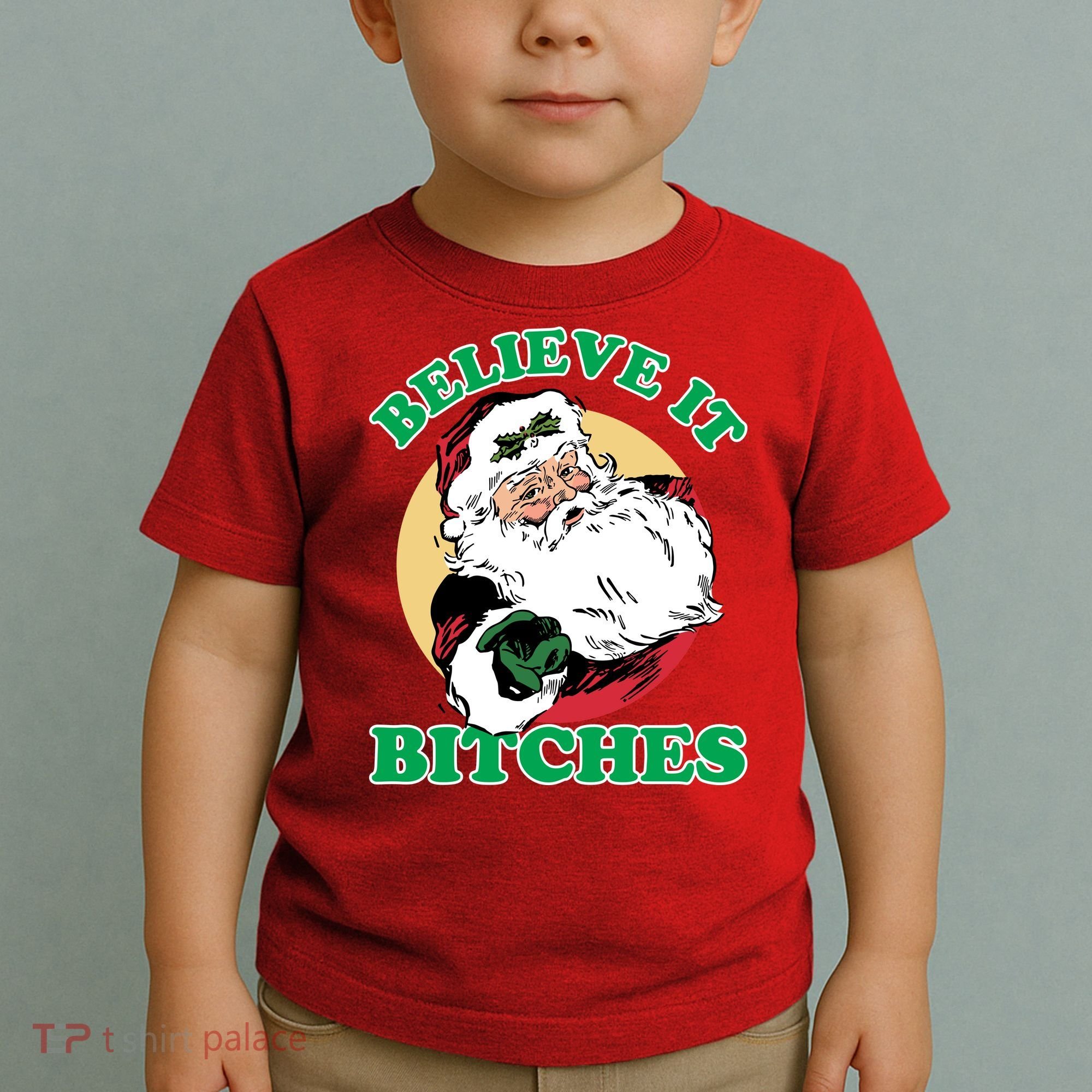 Believe It Bitches - Santa Funny Christmas Toddler T-Shirt