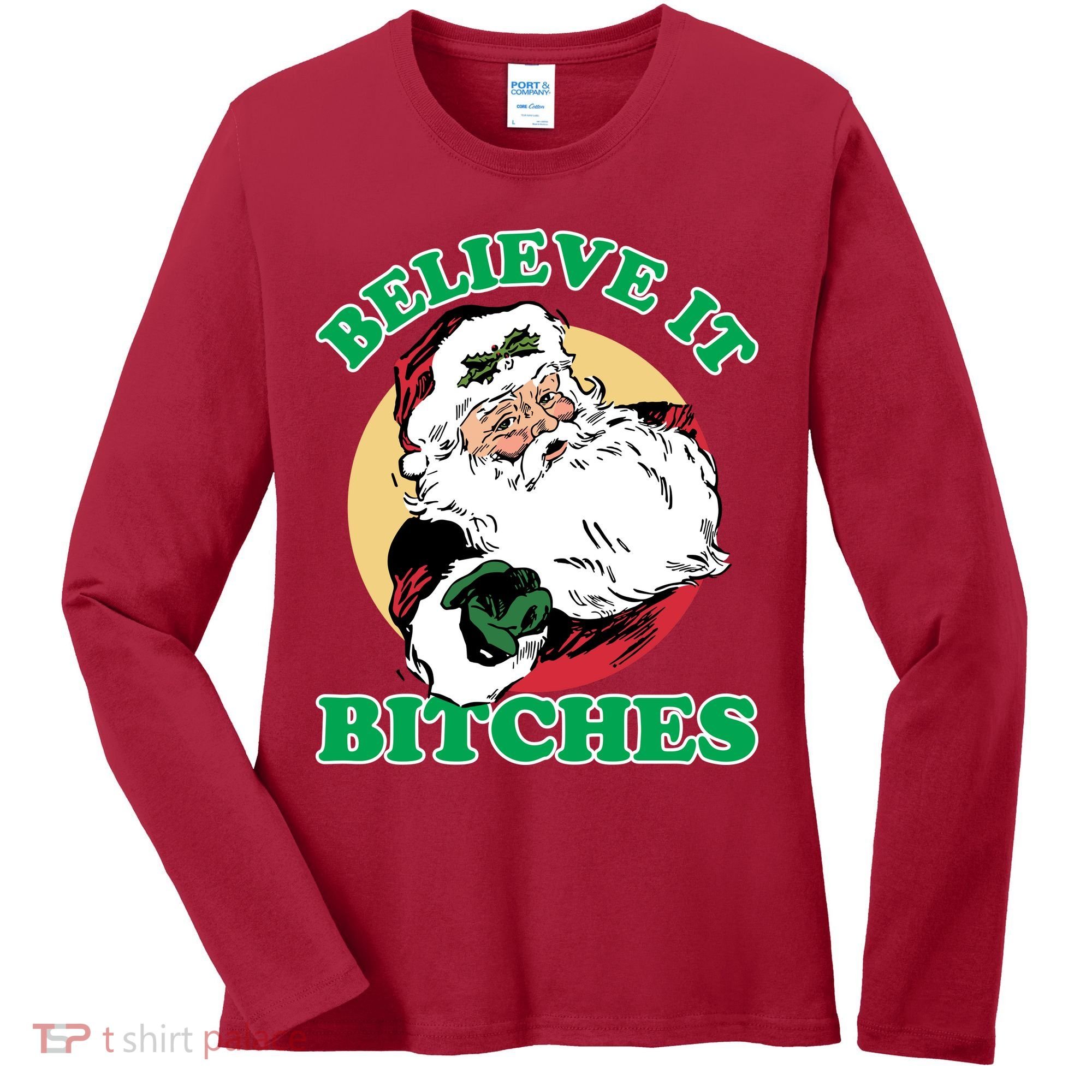 Believe It Bitches - Santa Funny Christmas Women's Long Sleeve Shirt