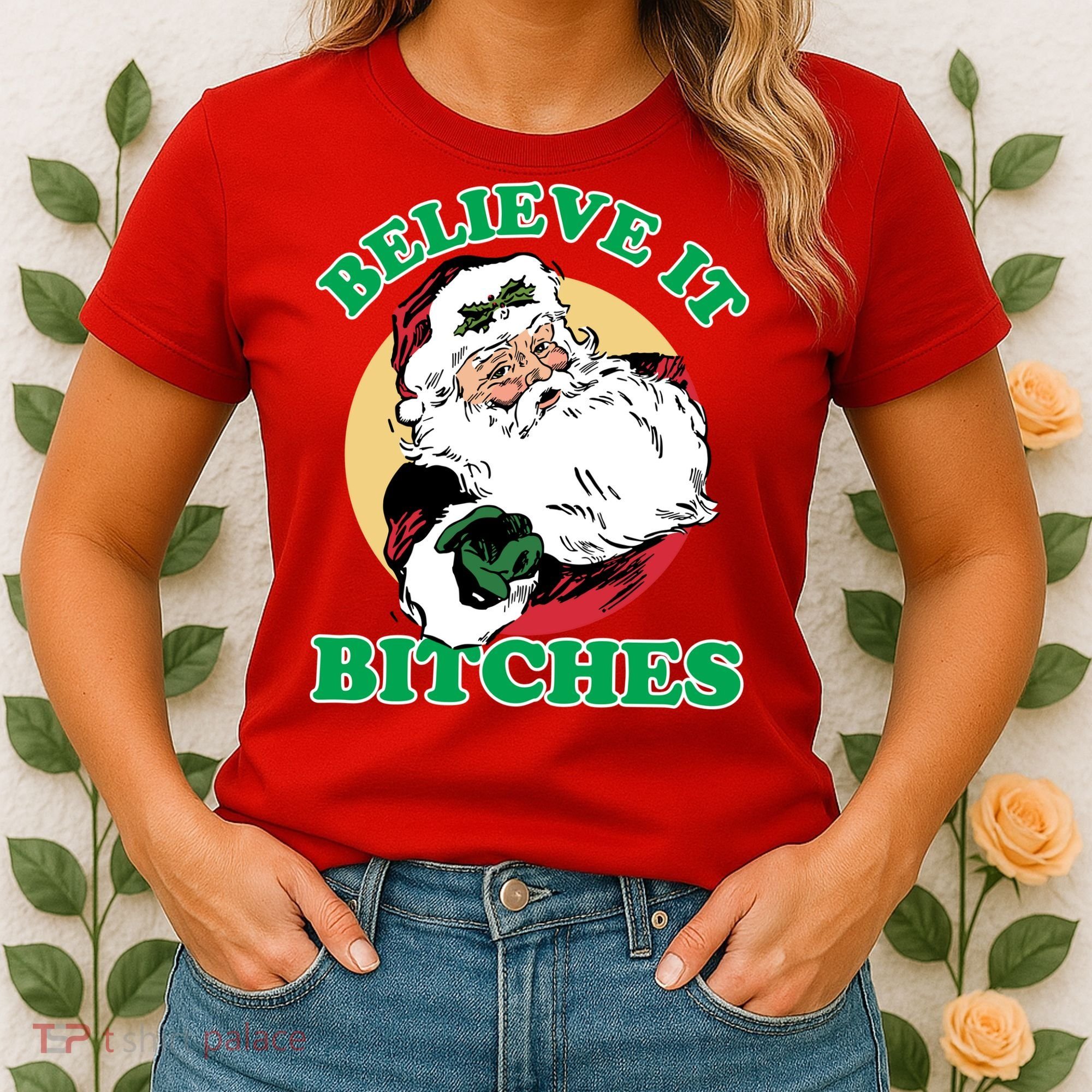 Believe It Bitches - Santa Funny Christmas Women's T-Shirt