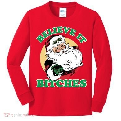 Believe It Bitches - Santa Funny Christmas Kids Long Sleeve Shirt