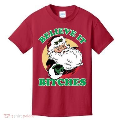 Believe It Bitches - Santa Funny Christmas Kids T-Shirt