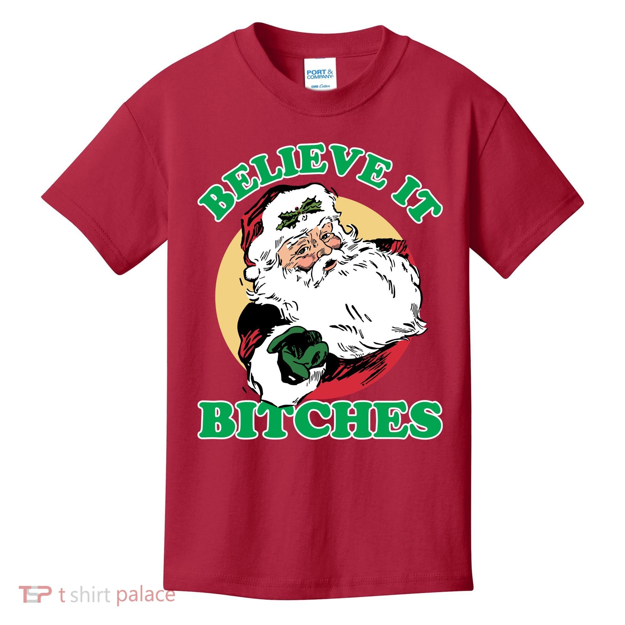 Believe It Bitches - Santa Funny Christmas Kids T-Shirt