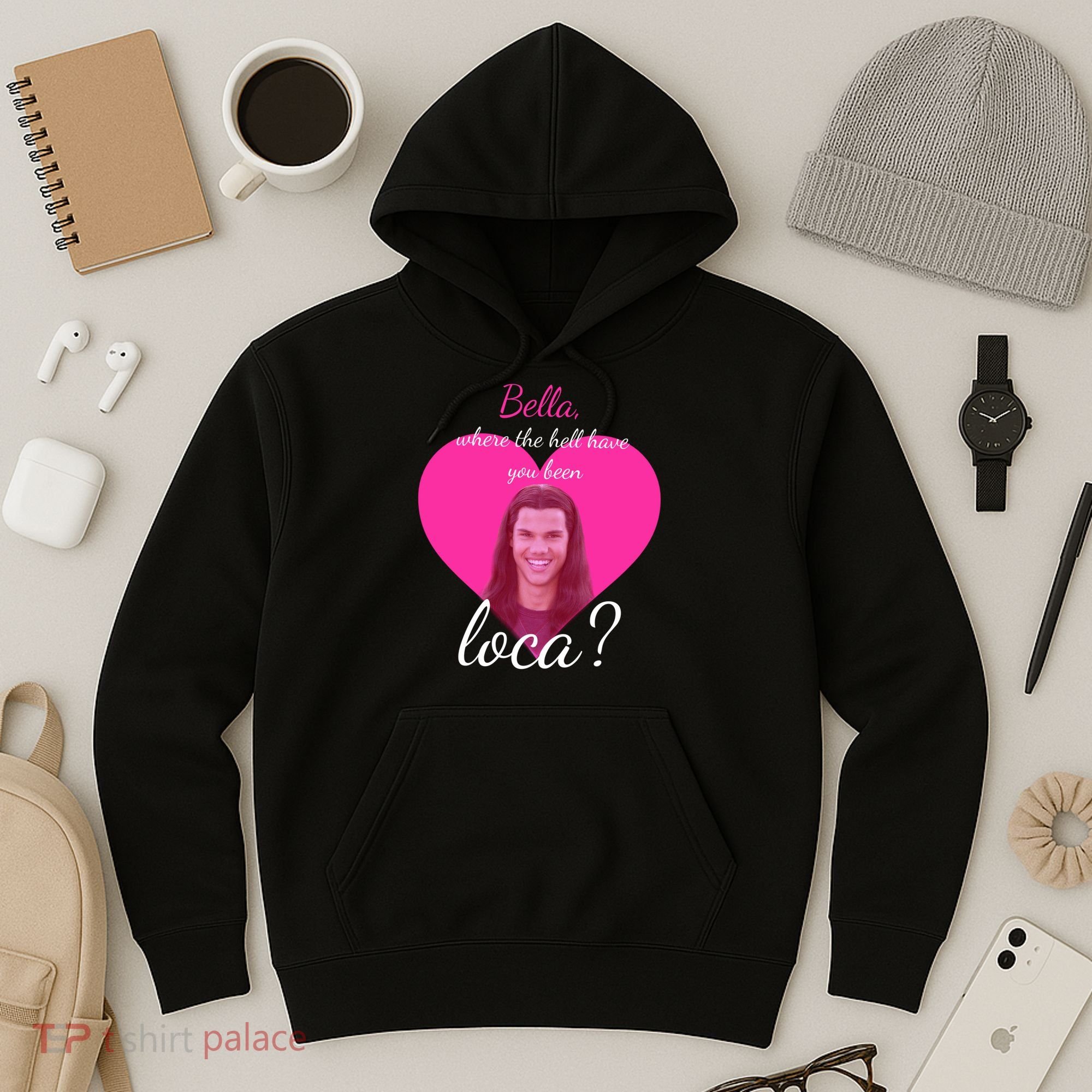 Bella Where The Hell Have You Been Loca? Hoodie