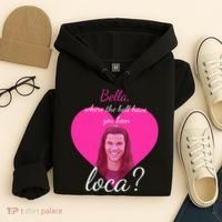 Bella Where The Hell Have You Been Loca? Hoodie thumb 4