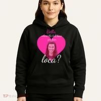 Bella Where The Hell Have You Been Loca? Hoodie thumb 5