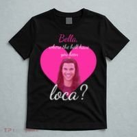 Bella Where The Hell Have You Been Loca? T-Shirt thumb 5