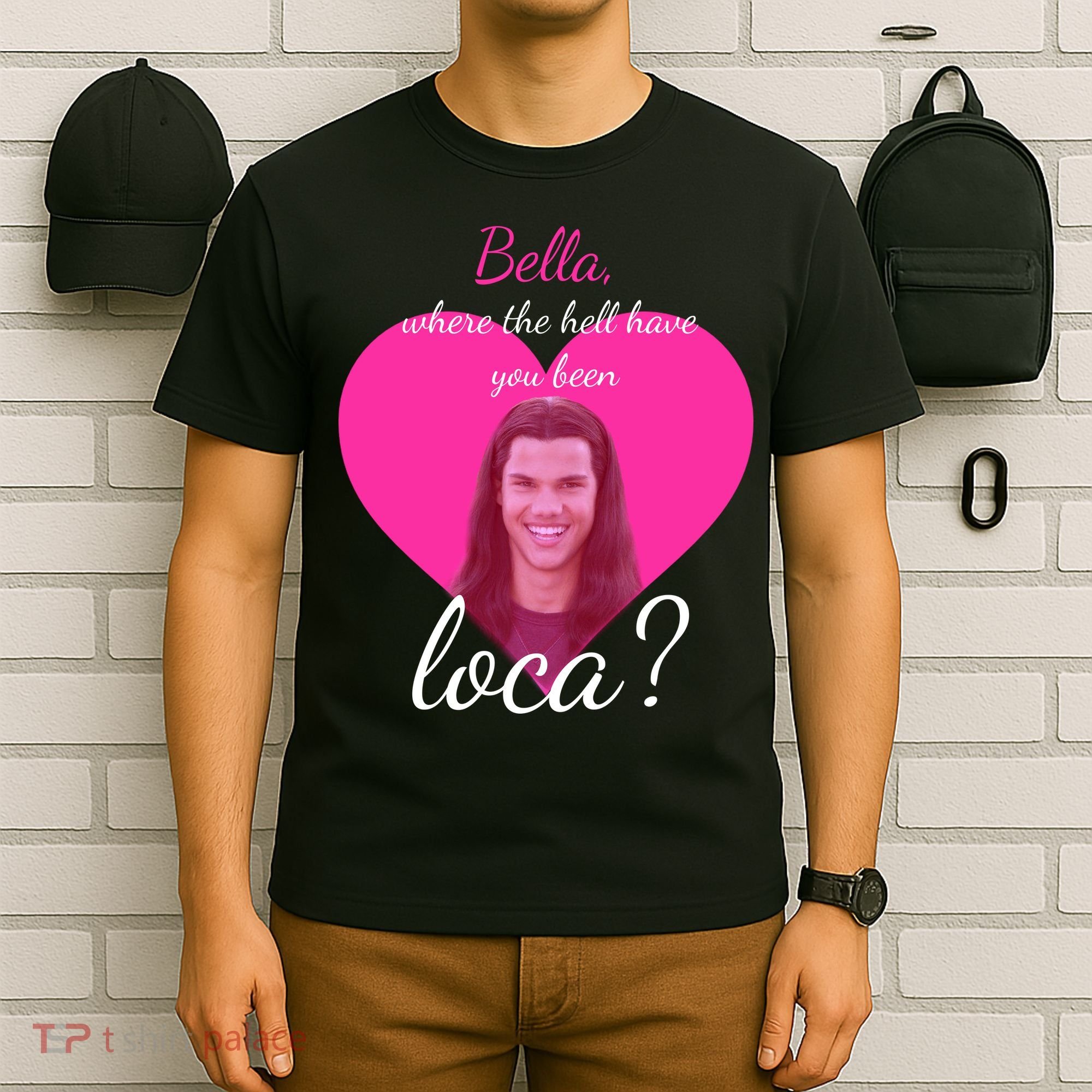 Bella Where The Hell Have You Been Loca? T-Shirt