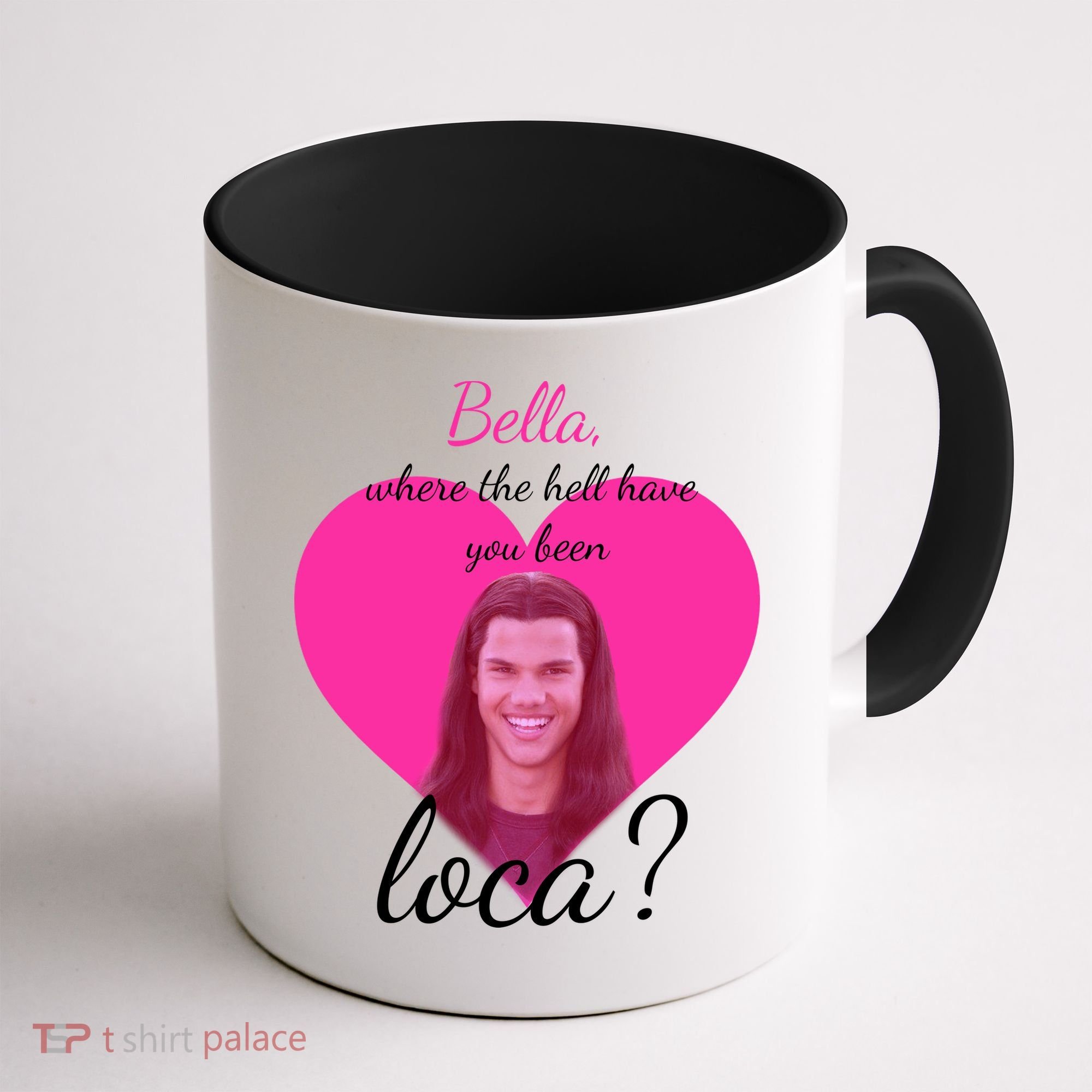 Bella Where The Hell Have You Been Loca? Coffee Mug