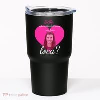 Bella Where The Hell Have You Been Loca? Tumbler thumb 0