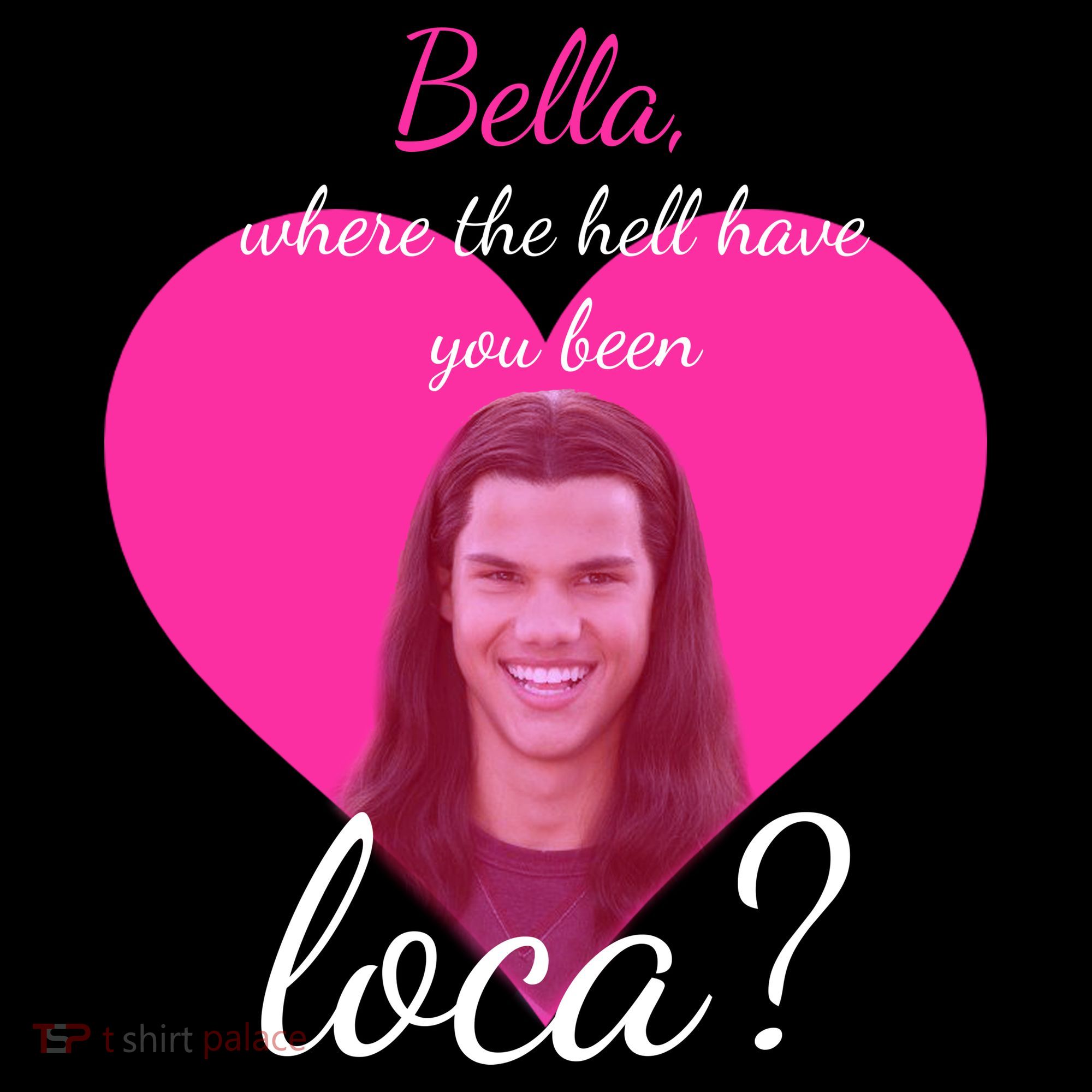 Bella Where The Hell Have You Been Loca? Tank Top