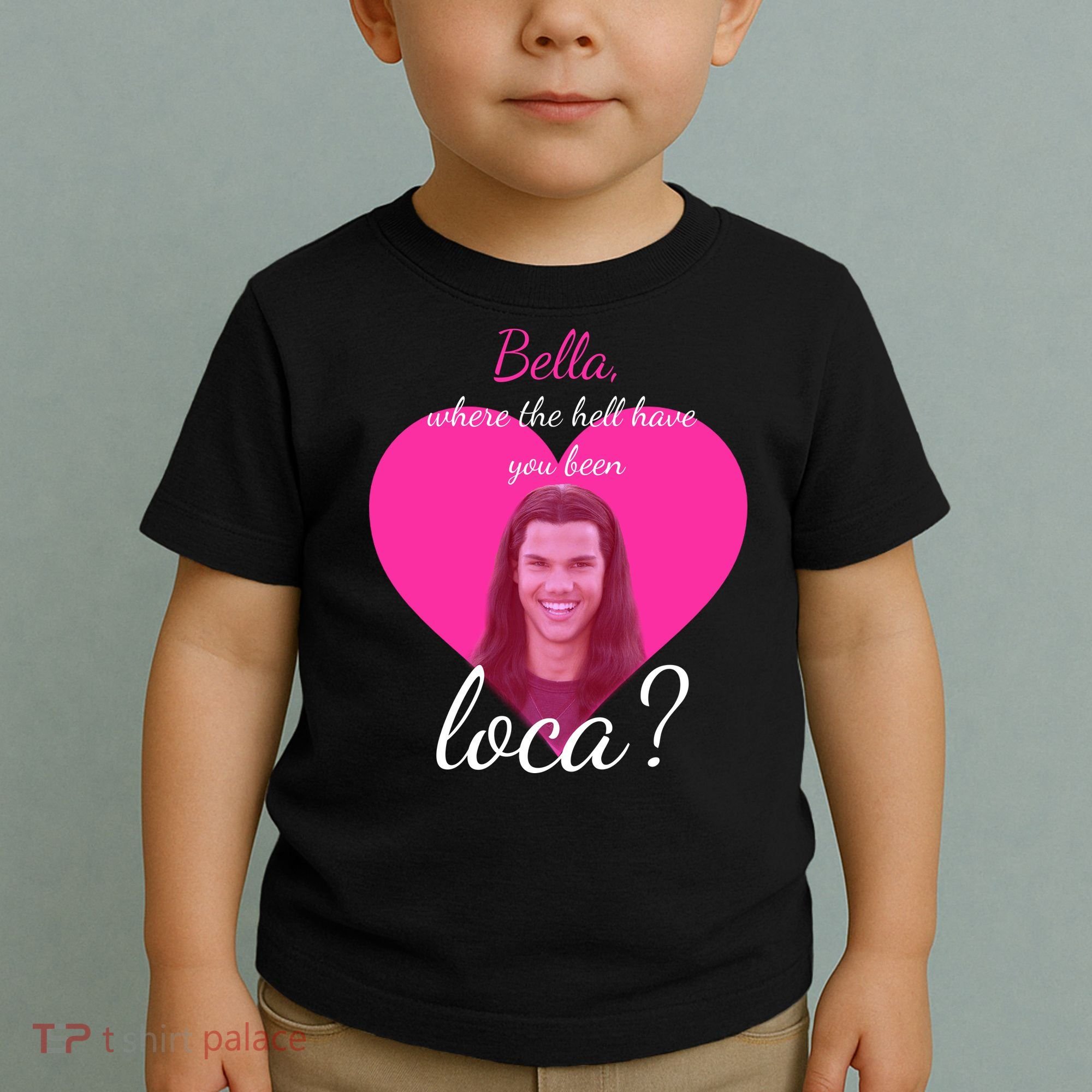 Bella Where The Hell Have You Been Loca? Toddler T-Shirt