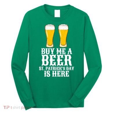 Buy Me A Beer St Patrick Day Long Sleeve Shirt