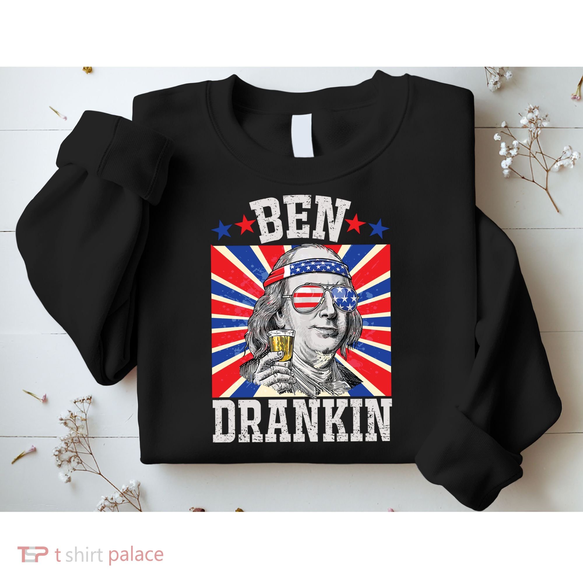 Ben Drankin 4th Of July Patriotic America Sweatshirt