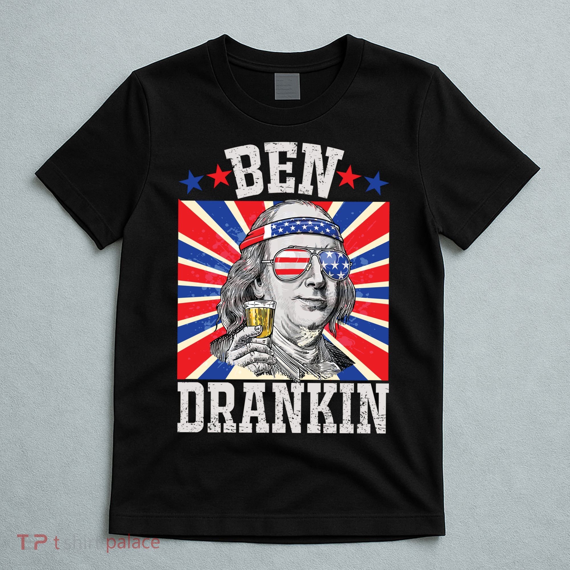 Ben Drankin 4th Of July Patriotic America T-Shirt