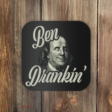 Ben Drankin Benjamin Franklin Coaster