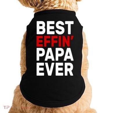 Best Effin Papa Ever Doggie Tank