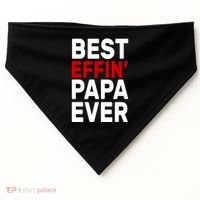 Best Effin Papa Ever USA-Made Doggie Bandana thumb 0