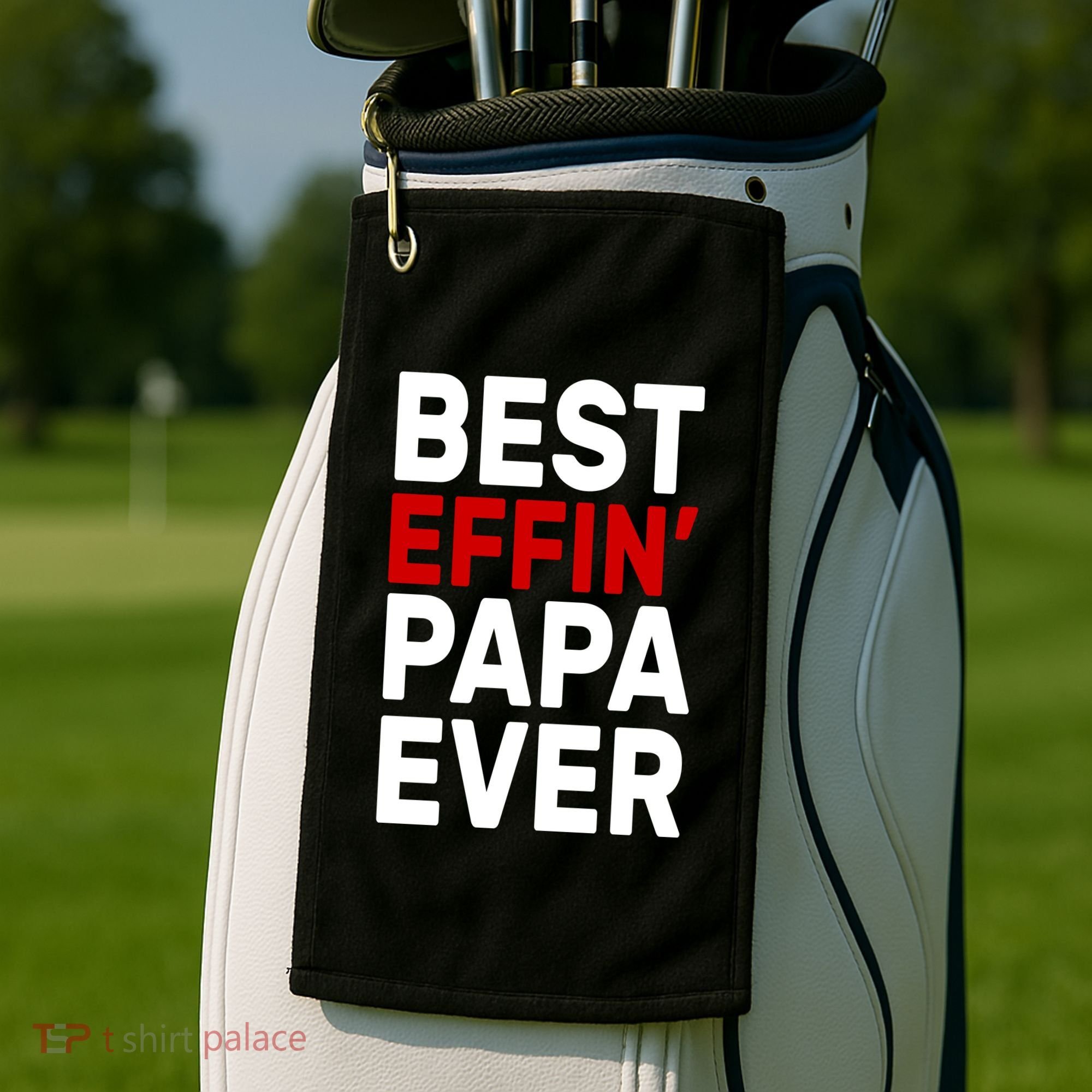 Best Effin Papa Ever Golf Towel