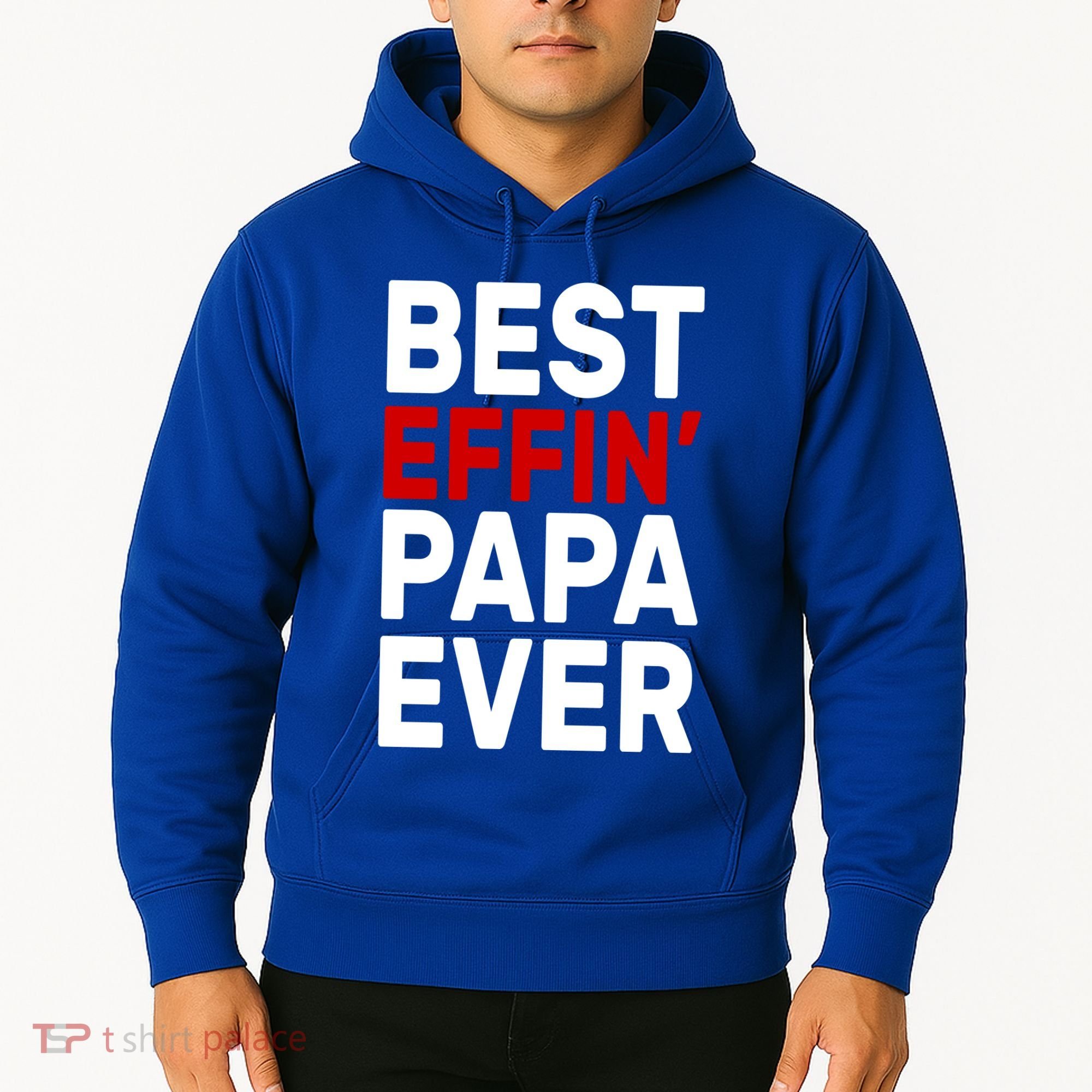 Best Effin Papa Ever Hoodie